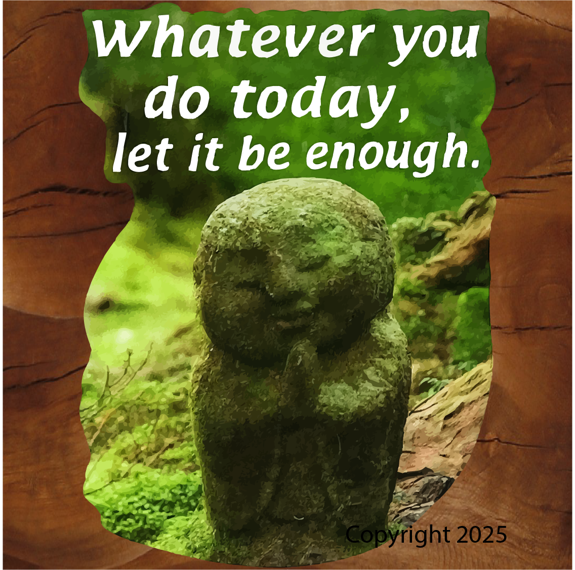 Garden Buddha sticker, inspirational stickers, motivational stickers by Brian Lloyd Designs. Sticker with the inspirational message of "whatever you do today, let it be enough."