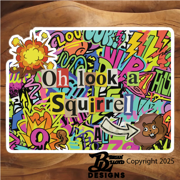 Oh Look a Squirrel look at the squirrel.